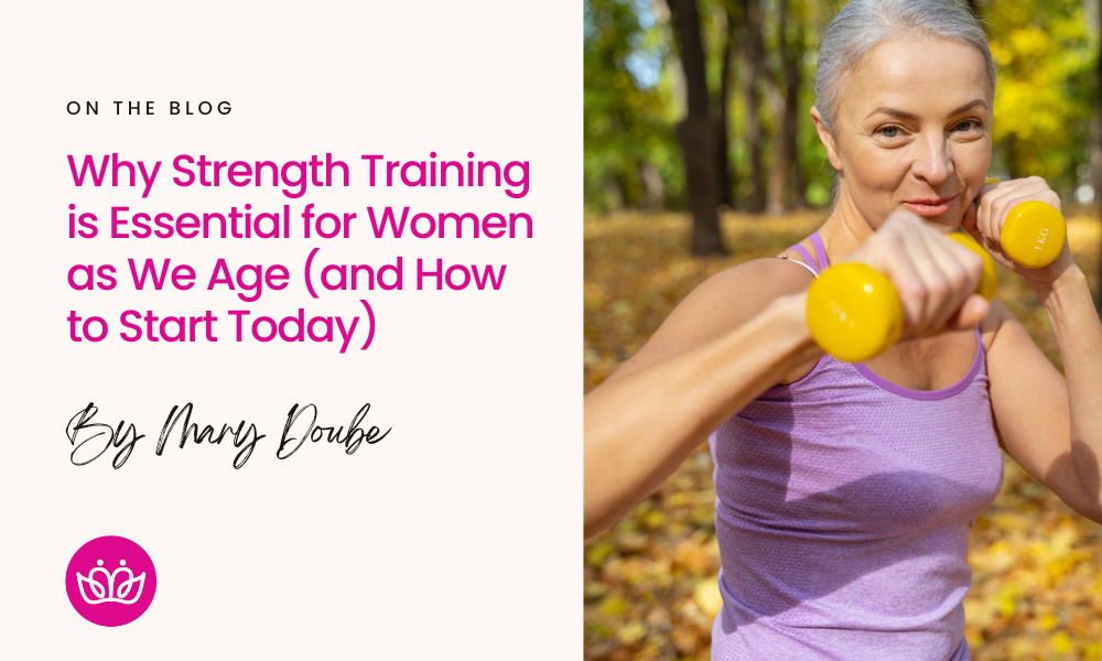 Why Strength Training is Essential for Women as We Age (and How to Start Today)
