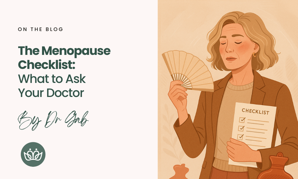 The Menopause Checklist: What to Ask Your Doctor