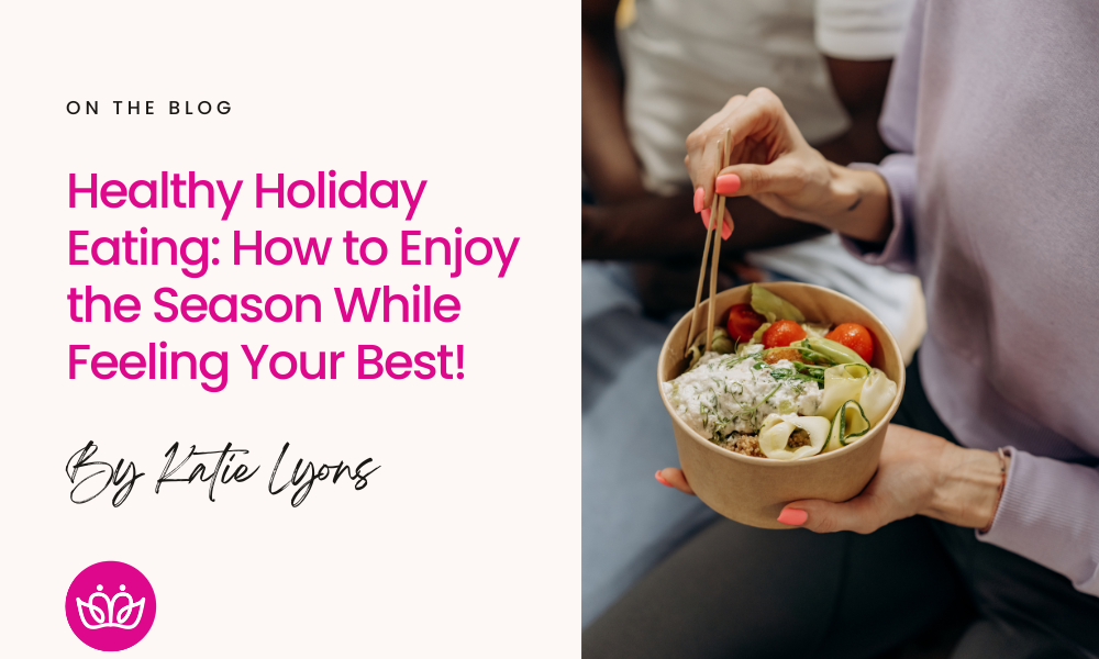How to Enjoy the Season While Feeling Your Best!